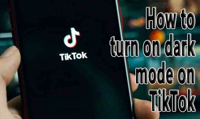 How To Turn On Dark Mode On Tiktok 2025