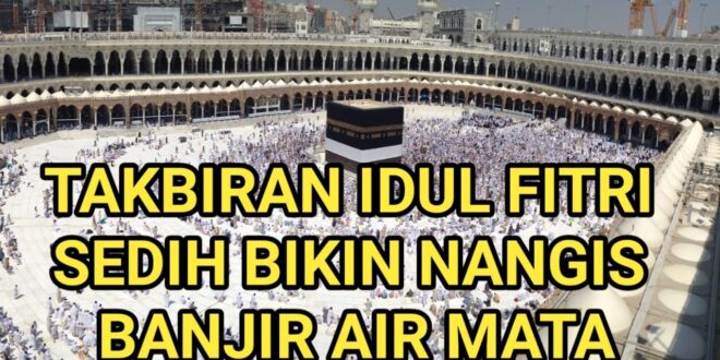 Lagu Takbiran Idul Fitri 2025