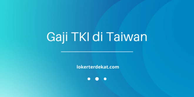 Gaji TKI Hongkong Dan Taiwan 2025