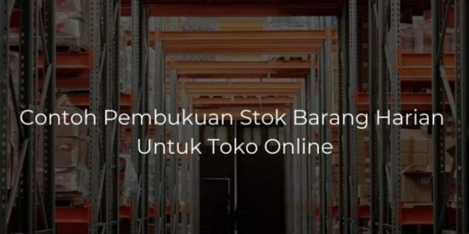 Contoh Buku Stok Barang Harian Manual
